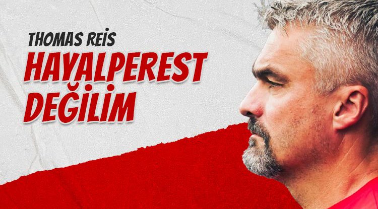 Samsunspor Teknik Direktörü Thomas Reis: Hedefimiz Lig’de Kalmak