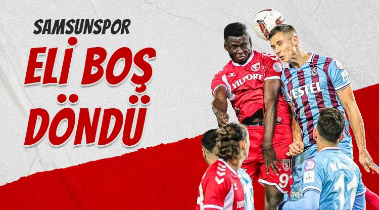 Samsunspor Trabzon'dan eli boş döndü