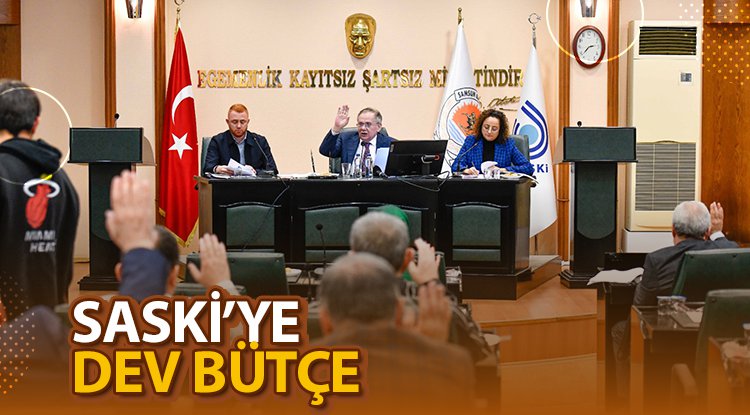 SASKİ’nin 2023 bütçesi belli oldu