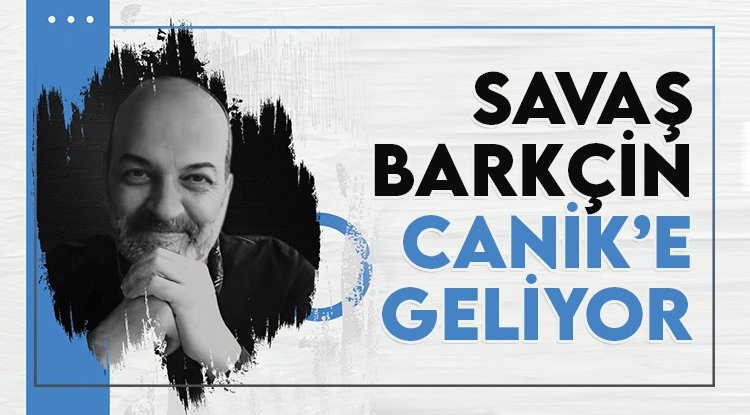 Savaş Barkçin Canik’e geliyor