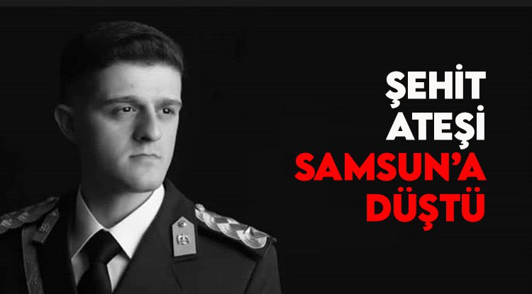Şehit ateşi Samsun'a düştü