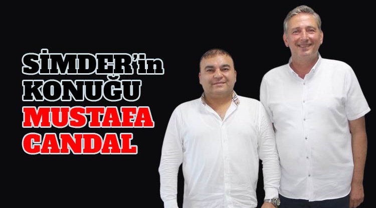SİMDER'in konuğu Mustafa Candal