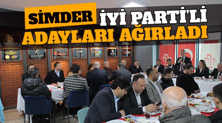 SİMDER İYİ Parti belediye başkan adaylarını ağırladı