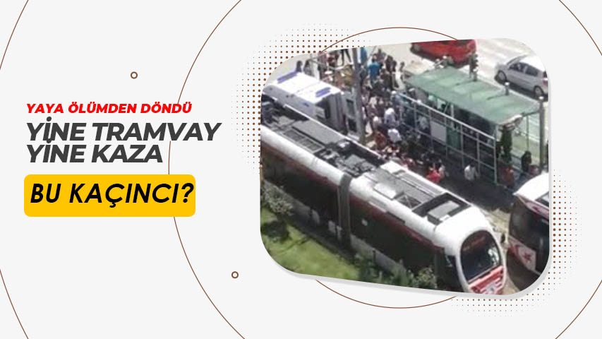 Sıradanlaşan bir tramvay kazası daha!