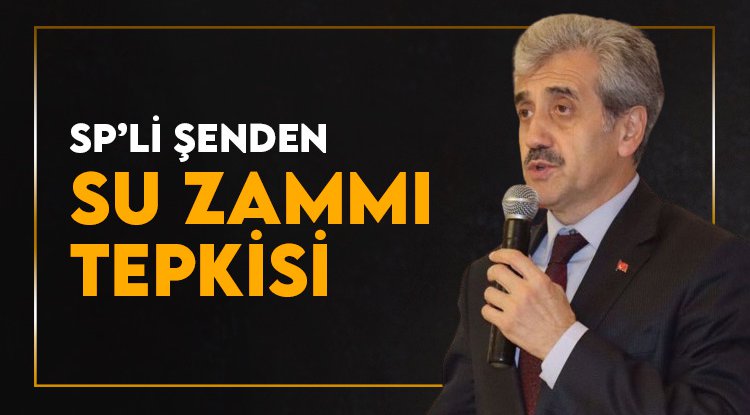 SP'li Şen'den Samsun Büyükşehir'e su zammı tepkisi