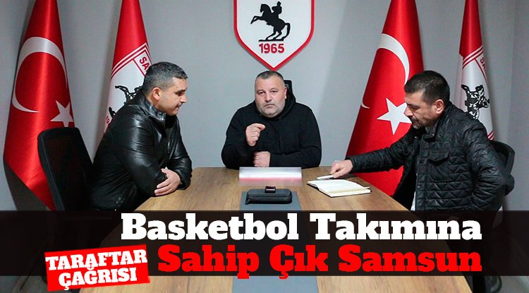 Taraftardan çağrı: Basketbol takımına sahip çık Samsun