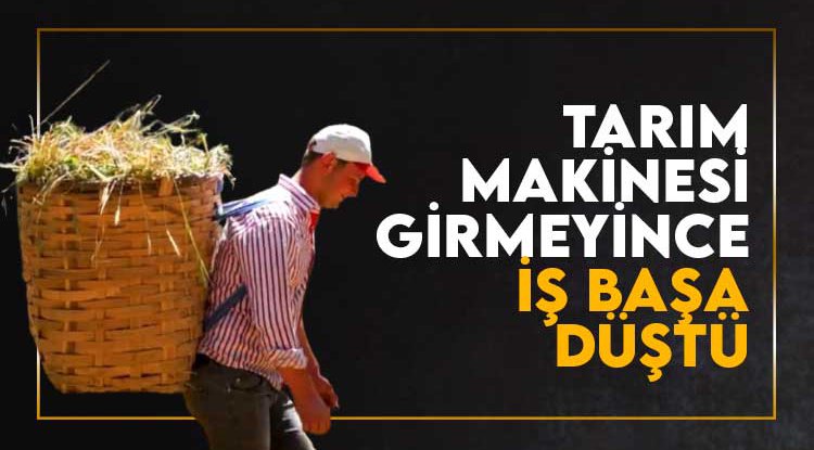 Tarım makinesi girmeyince iş başa düştü