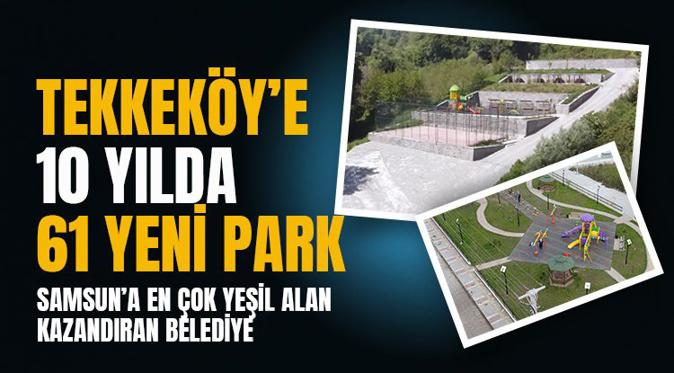Tekkeköy'e 10 yılda 61 yeni park