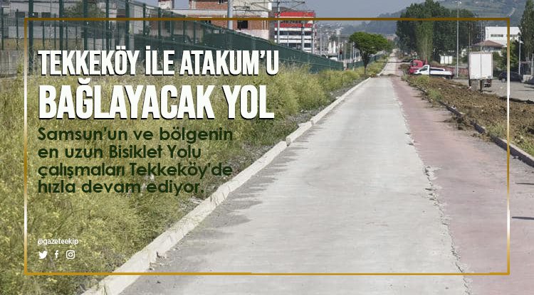 Tekkeköy ile Atakum'u bağlayacak yol