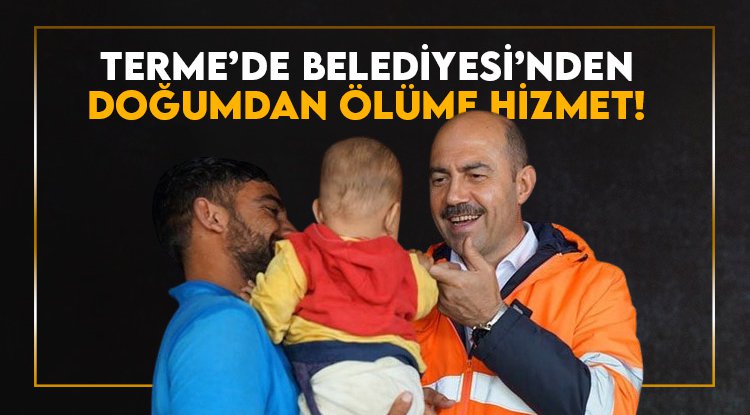 Terme Belediyesi'nden doğumdan ölüme kadar hizmet