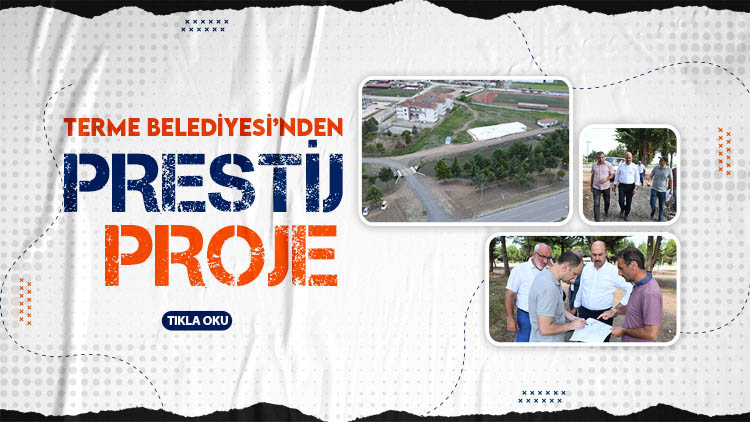 Terme Belediyesi'nden ilçeye prejtij proje