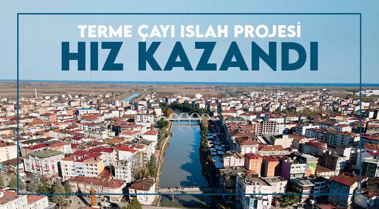 Terme Çayı ıslah projesi hız kazandı