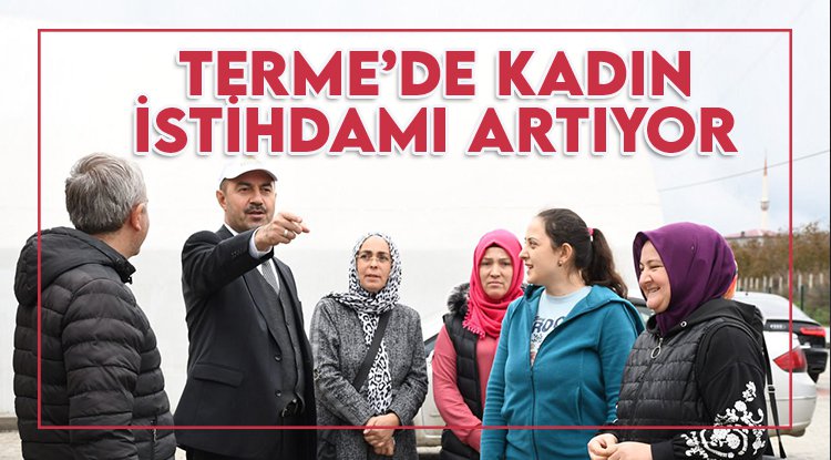 Terme'de kadın istihdamı artıyor