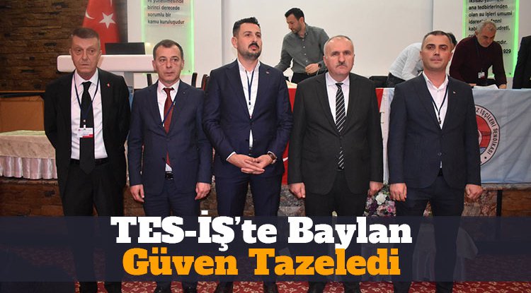 TES-İŞ'te Baylan güven tazeledi