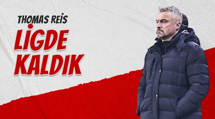 Thomas Reis: 40 puanla ligde kaldık!