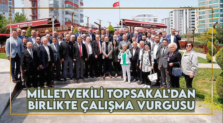 Topsakal'dan 'birlikte çalışma' vurgusu