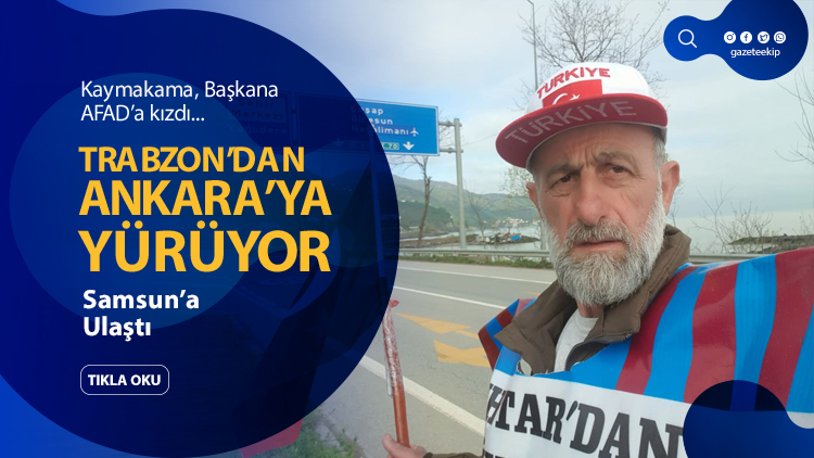 Trabzon'dan Ankara'ya yürüyor!