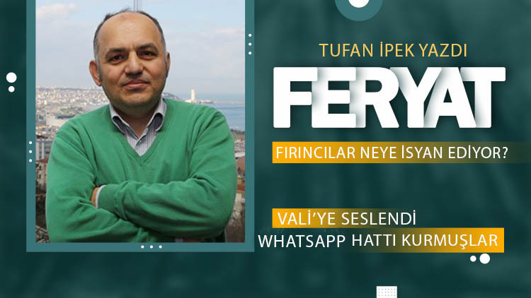 Tufan İpek fırıncıları yazdı