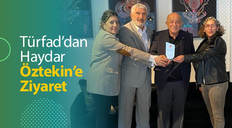 TÜRFAD'dan Haydar Öztekin'e ziyaret