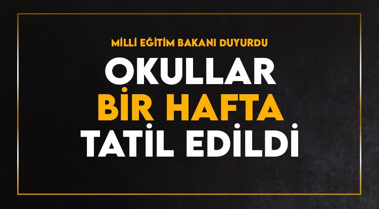 Türkiye’de okullar 1 hafta tatil edildi