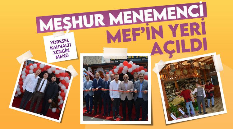 ÜNLÜ MENEMENCİ MEF’İN YERİ AÇILDI!