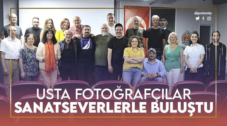 Usta fotoğrafçılar sanatseverlerle buluştu