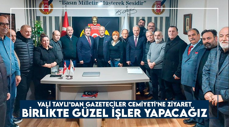 Vali Tavlı'dan 19 Mayıs Gazeteciler Cemiyeti'ne ziyaret
