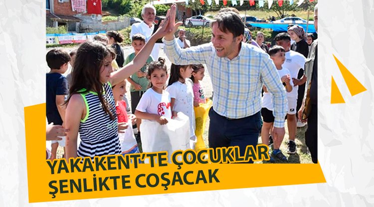 Yakakent'te çocuklar şenlikte coşacak