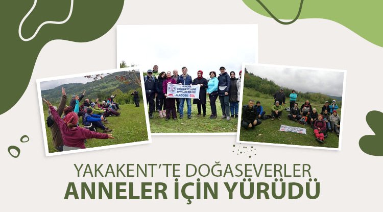 Yakakent'te doğaseverler anneler için yürüdü