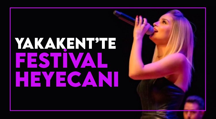Yakakent'te festival heyecanı