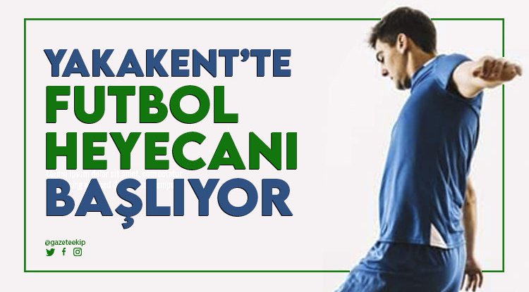 Yakakent'te futbol heyecanı başlıyor