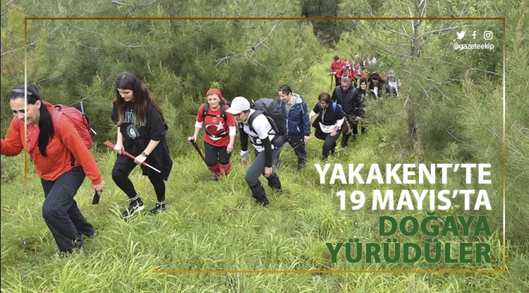 Yakakent'te 19 Mayıs'ta doğaya yürüdüler