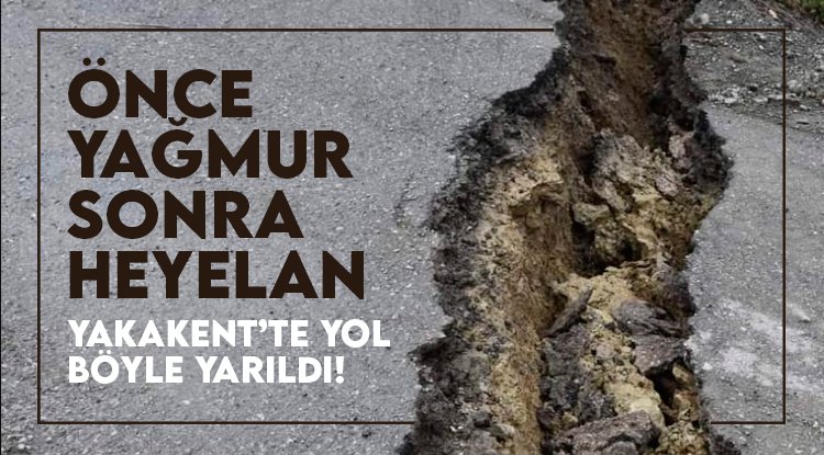 Yakakent'te yağış heyelana neden oldu, yol yarıldı