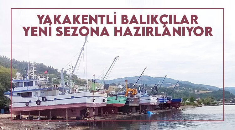 Yakakentli balıkçılar yeni sezona hazırlanıyor