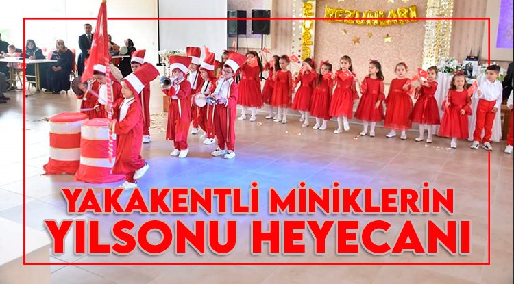 Yakakentli miniklerden muhteşem yılsonu etkinliği