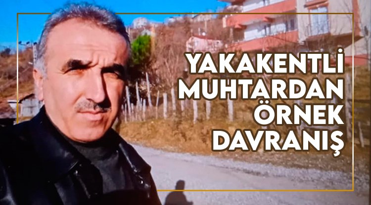 Yakakentli muhtardan örnek davranış