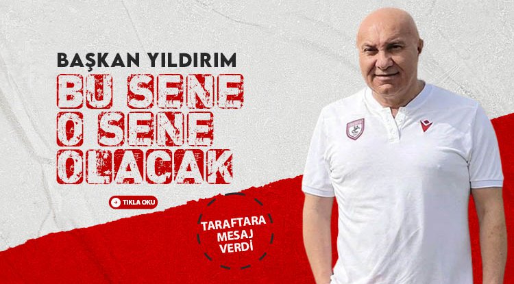 Yüksel Yıldırım: Bu sene o sene olacak