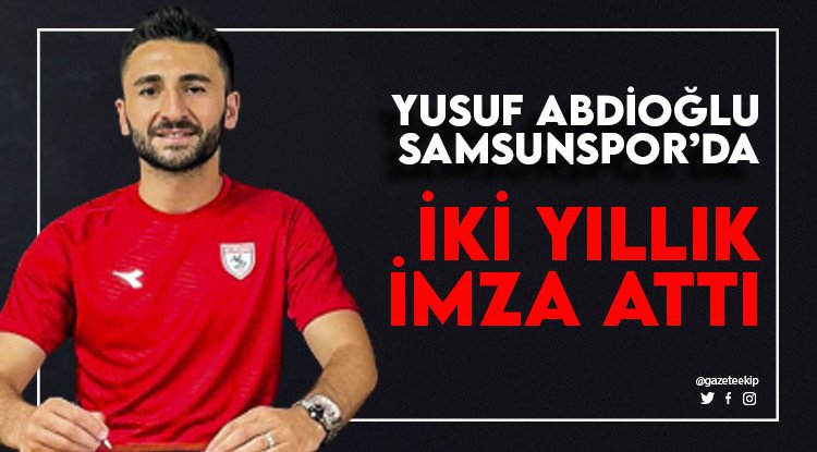 Yusuf Abdioğlu Samsunspor'da