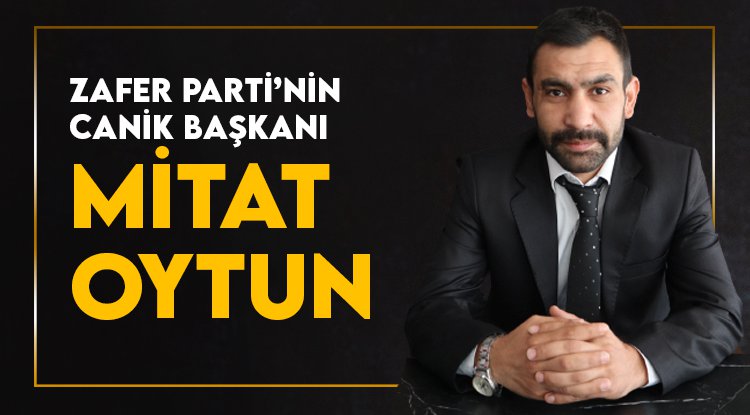 Zafer Partisi Canik İlçe Başkanı Mitat Oytun oldu