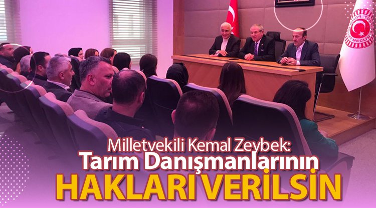 Zeybek: Tarım danışmanlarının hakları verilsin